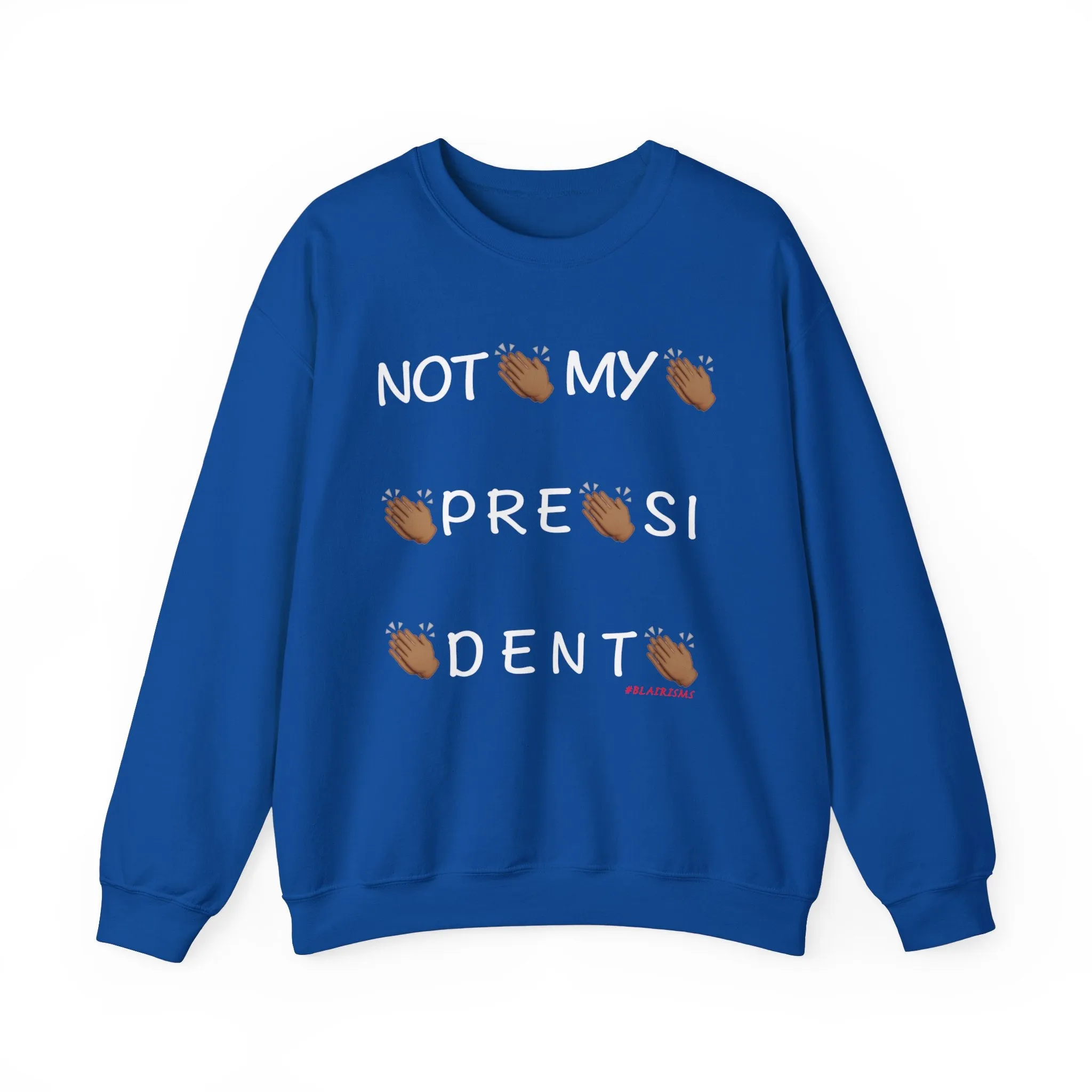 Not My President Crewneck Sweatshirt